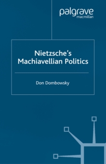 Nietzsche's Machiavellian Politics