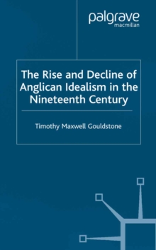 The Rise and Decline of Anglican Idealism in the Nineteenth Century