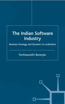 The Indian Software Industry : Business Strategy and Dynamic Co-ordination