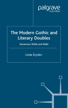 The Modern Gothic and Literary Doubles : Stevenson, Wilde and Wells