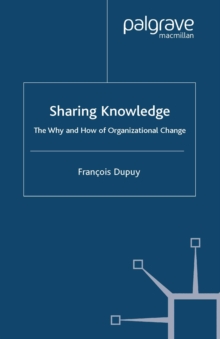 Sharing Knowledge : The Why and How of Organizational Change