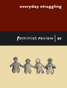 Everyday Struggling : Feminist Review 82, Paperback / softback Book Everyday Struggling : Feminist Review 82, Paperback / softback Book