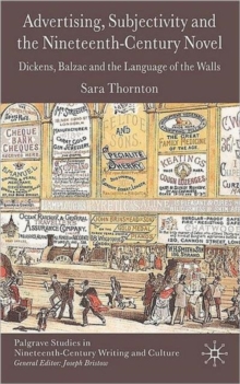 Advertising, Subjectivity and the Nineteenth-Century Novel : Dickens, Balzac and the Language of the Walls, Hardback Book Advertising, Subjectivity and the Nineteenth-Century Novel : Dickens, Balzac and the Language of the Walls, Hardback Book