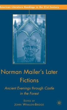 Norman Mailer's Later Fictions : Ancient Evenings through Castle in the Forest, Hardback Book Norman Mailer's Later Fictions : Ancient Evenings through Castle in the Forest, Hardback Book