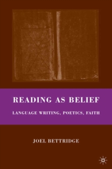 Reading as Belief : Language Writing, Poetics, Faith