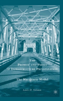 The Promise and Perils of Infrastructure Privatization : The Macquarie Model