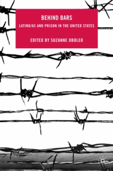 Behind Bars : Latino/as and Prison in the United States