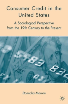 Consumer Credit in the United States : A Sociological Perspective from the 19th Century to the Present