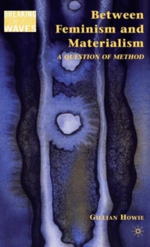 Between Feminism and Materialism : A Question of Method, Hardback Book Between Feminism and Materialism : A Question of Method, Hardback Book