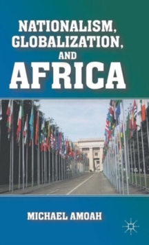 Nationalism, Globalization, and Africa, Hardback Book Nationalism, Globalization, and Africa, Hardback Book