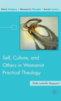 Self, Culture, and Others in Womanist Practical Theology, Hardback Book Self, Culture, and Others in Womanist Practical Theology, Hardback Book