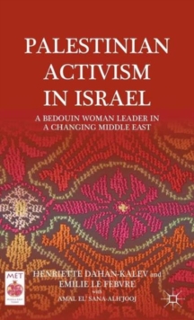 Palestinian Activism in Israel : A Bedouin Woman Leader in a Changing Middle East, Hardback Book Palestinian Activism in Israel : A Bedouin Woman Leader in a Changing Middle East, Hardback Book