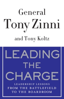 Leading the Charge : Leadership Lessons from the Battlefield to the Boardroom, Paperback / softback Book Leading the Charge : Leadership Lessons from the Battlefield to the Boardroom, Paperback / softback Book