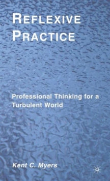 Reflexive Practice : Professional Thinking for a Turbulent World, Hardback Book Reflexive Practice : Professional Thinking for a Turbulent World, Hardback Book