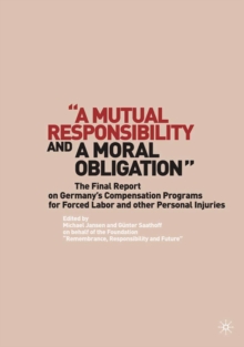 "A Mutual Responsibility and a Moral Obligation" : The Final Report on Germany's Compensation Programs for Forced Labor and Other Personal Injuries