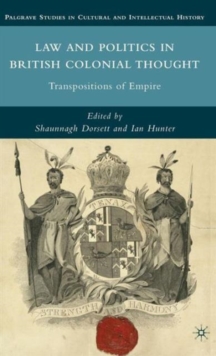 Law and Politics in British Colonial Thought : Transpositions of Empire, Hardback Book Law and Politics in British Colonial Thought : Transpositions of Empire, Hardback Book