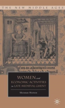 Women and Economic Activities in Late Medieval Ghent, Hardback Book Women and Economic Activities in Late Medieval Ghent, Hardback Book
