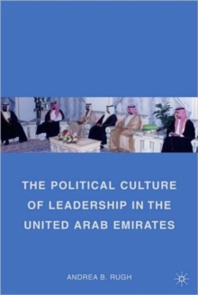 The Political Culture of Leadership in the United Arab Emirates, Paperback / softback Book The Political Culture of Leadership in the United Arab Emirates, Paperback / softback Book