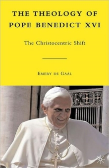 The Theology of Pope Benedict XVI : The Christocentric Shift, Hardback Book The Theology of Pope Benedict XVI : The Christocentric Shift, Hardback Book