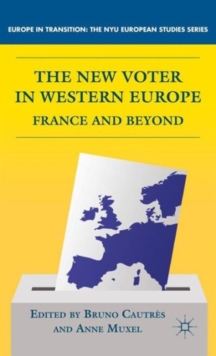 The New Voter in Western Europe : France and Beyond, Hardback Book The New Voter in Western Europe : France and Beyond, Hardback Book