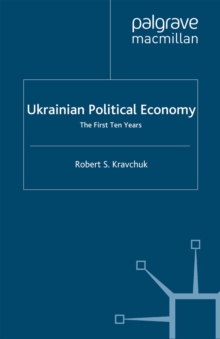 Ukrainian Political Economy : The First Ten Years