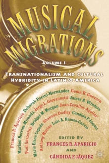 Musical Migrations : Transnationalism and Cultural Hybridity in Latin/o America, Volume I