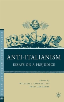 Anti-Italianism : Essays on a Prejudice, Hardback Book Anti-Italianism : Essays on a Prejudice, Hardback Book