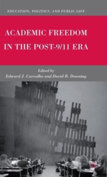 Academic Freedom in the Post-9/11 Era, Hardback Book Academic Freedom in the Post-9/11 Era, Hardback Book