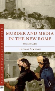 Murder and Media in the New Rome : The Fadda Affair, Hardback Book Murder and Media in the New Rome : The Fadda Affair, Hardback Book