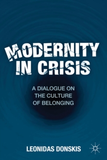 Modernity in Crisis : A Dialogue on the Culture of Belonging, Hardback Book Modernity in Crisis : A Dialogue on the Culture of Belonging, Hardback Book