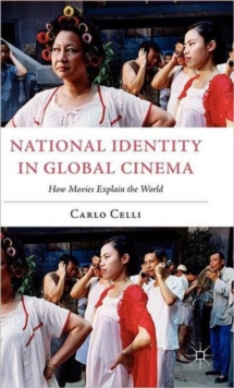 National Identity in Global Cinema : How Movies Explain the World, Hardback Book National Identity in Global Cinema : How Movies Explain the World, Hardback Book