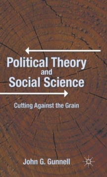 Political Theory and Social Science : Cutting Against the Grain, Hardback Book Political Theory and Social Science : Cutting Against the Grain, Hardback Book