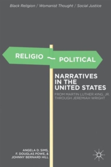 Religio-political Narratives in the United States : From Martin Luther King, Jr. to Jeremiah Wright, Hardback Book Religio-political Narratives in the United States : From Martin Luther King, Jr. to Jeremiah Wright, Hardback Book