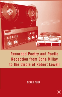 Recorded Poetry and Poetic Reception from Edna Millay to the Circle of Robert Lowell