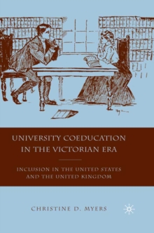 University Coeducation in the Victorian Era : Inclusion in the United States and the United Kingdom