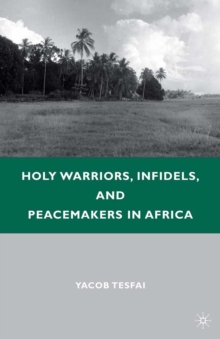 Holy Warriors, Infidels, and Peacemakers in Africa