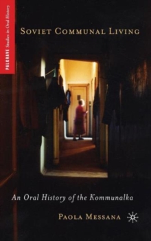 Soviet Communal Living : An Oral History of the Kommunalka, Hardback Book Soviet Communal Living : An Oral History of the Kommunalka, Hardback Book