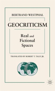 Geocriticism : Real and Fictional Spaces, Hardback Book Geocriticism : Real and Fictional Spaces, Hardback Book