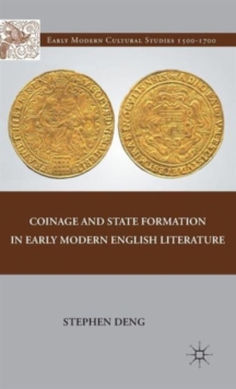 Coinage and State Formation in Early Modern English Literature, Hardback Book Coinage and State Formation in Early Modern English Literature, Hardback Book