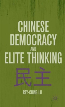 Chinese Democracy and Elite Thinking, Hardback Book Chinese Democracy and Elite Thinking, Hardback Book