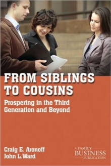 From Siblings to Cousins : Prospering in the Third Generation and Beyond, Paperback / softback Book From Siblings to Cousins : Prospering in the Third Generation and Beyond, Paperback / softback Book