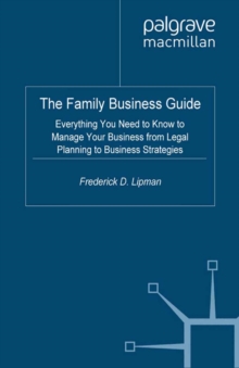 The Family Business Guide : Everything You Need to Know to Manage Your Business from Legal Planning to Business Strategies