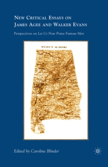 New Critical Essays on James Agee and Walker Evans : Perspectives on Let Us Now Praise Famous Men