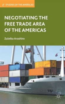 Negotiating the Free Trade Area of the Americas, Hardback Book Negotiating the Free Trade Area of the Americas, Hardback Book