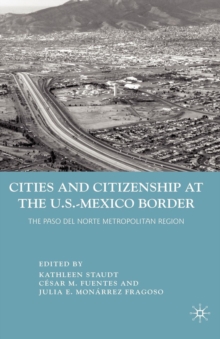 Cities and Citizenship at the U.S.-Mexico Border : The Paso del Norte Metropolitan Region