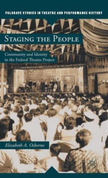 Staging the People : Community and Identity in the Federal Theatre Project, Hardback Book Staging the People : Community and Identity in the Federal Theatre Project, Hardback Book