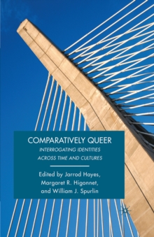 Comparatively Queer : Interrogating Identities Across Time and Cultures