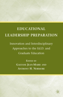 Educational Leadership Preparation : Innovation and Interdisciplinary Approaches to the Ed.D. and Graduate Education