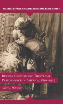 Russian Culture and Theatrical Performance in America, 1891-1933, Hardback Book Russian Culture and Theatrical Performance in America, 1891-1933, Hardback Book