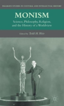 Monism : Science, Philosophy, Religion, and the History of a Worldview, Hardback Book Monism : Science, Philosophy, Religion, and the History of a Worldview, Hardback Book
